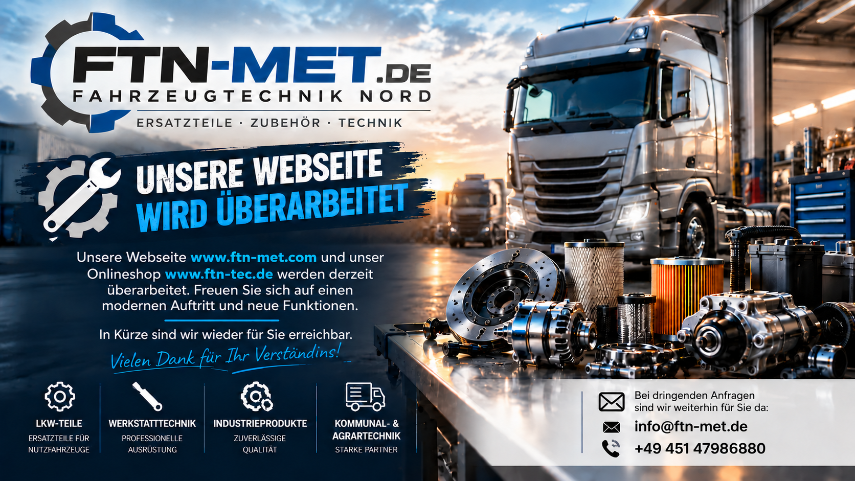 Unsere Webseite www.ftn-met.com und unser Onlineshop www.ftn-tec.de werden überarbeitet. Wir sind weiterhin für Sie erreichbar.